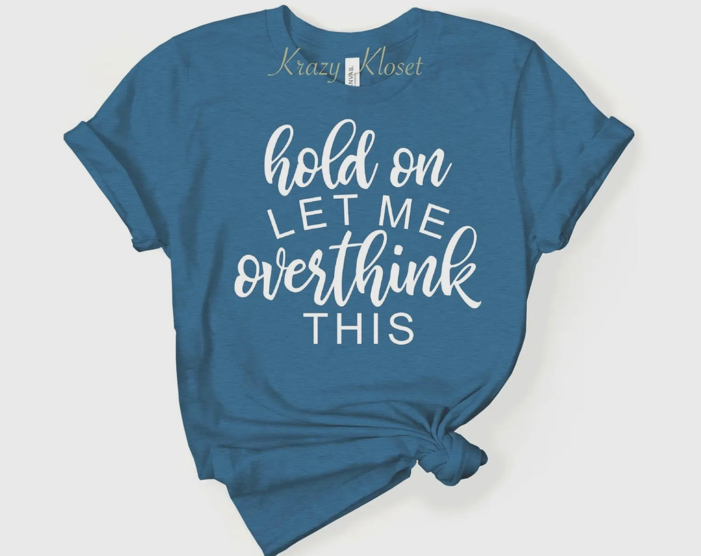 Hold On, Let Me Overthink This Tee